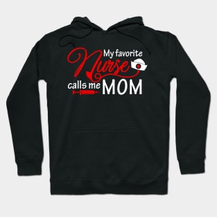 My Favorite Nurse Calls Me Mom T-Shirt Nursing Mother Gifts Hoodie